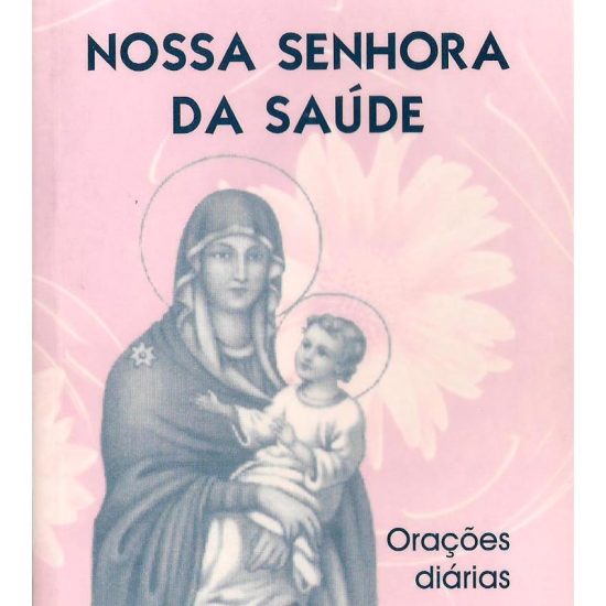 Nossa Senhora da Saúde - Orações Diárias
