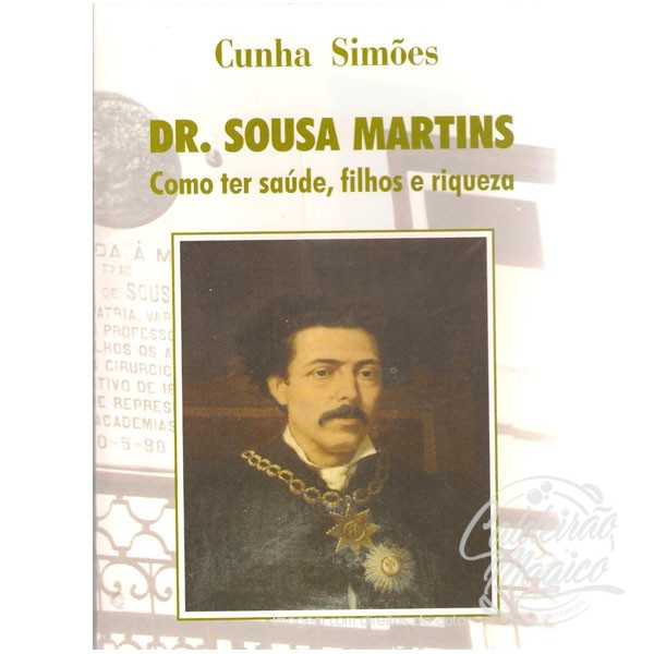 DR. SOUSA MARTINS, COMO TER SAÚDE, FILHOS E RIQUEZA DR. SOUSA MARTINS, COMO TER SAÚDE, FILHOS E RIQUEZA