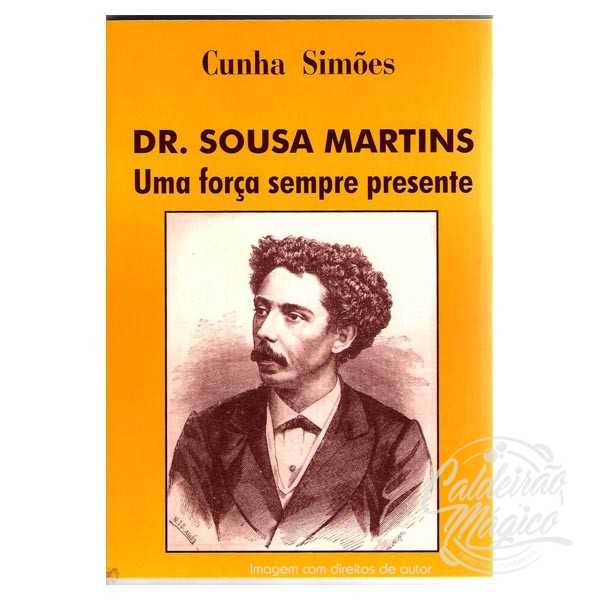 DR. SOUSA MARTINS, UMA FORÇA SEMPRE PRESENTE
