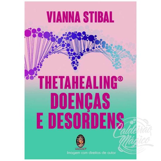 THETAHEALING – DOENÇAS E DESORDENS
