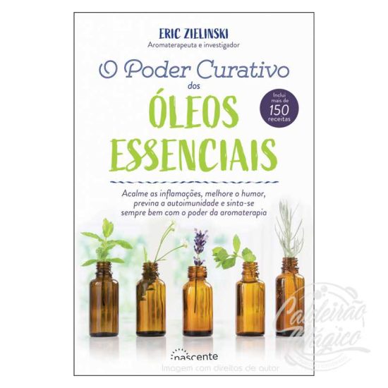 O PODER CURATIVO DOS ÓLEOS ESSENCIAIS