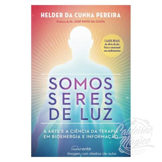 SOMOS SERES DE LUZ, A Arte e a Ciência da Terapia em Bioenergia e Informação