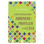 A arte da magia para Arrumar e Proteger a sua casa