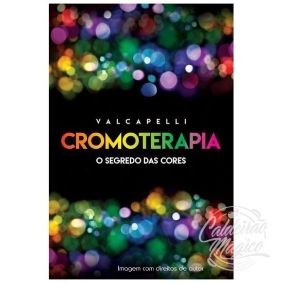 Cromoterapia - O Segredo das Cores