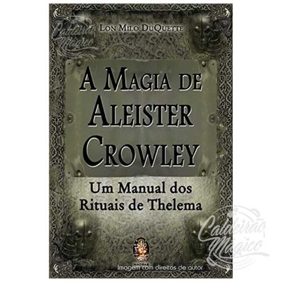 A Magia de Aleister Crowley - Um Manual dos Rituais de Thelema