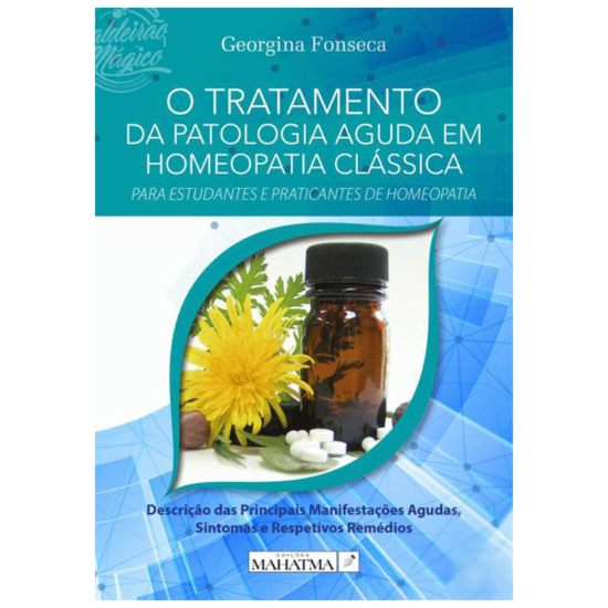 O Tratamento da Patologia Aguda em Homeopatia Clássica
